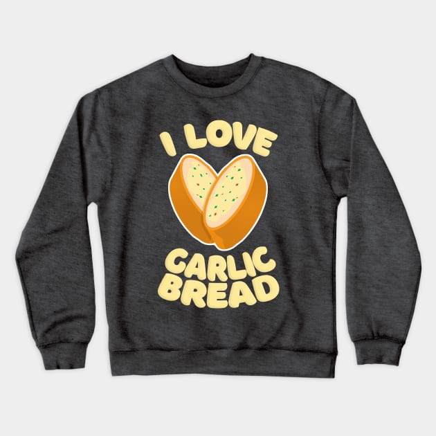 I Love Garlic Bread Crewneck Sweatshirt by DankFutura